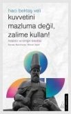 Kuvvetini Mazluma Degil Zalime Kullan - Haci Bektas Veli Kuvvetini Mazluma Degil Zalime Kullan - Haci Bektas Veli