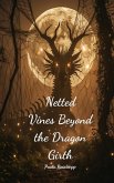 Netted Vines Beyond the Dragon Girth