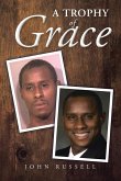 A Trophy of Grace A Trophy of Grace