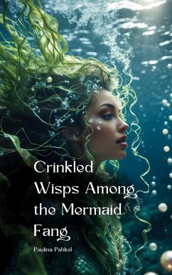 Crinkled Wisps Among the Mermaid Fang - Pähkel, Paulina