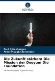 Die Zukunft stärken: Die Mission der Dooyum Dio Foundation Die Zukunft stärken: Die Mission der Dooyum Dio Foundation