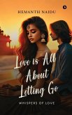 Love Is All About Letting Go Love Is All About Letting Go