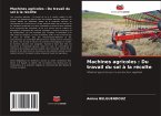 Machines agricoles : Du travail du sol à la récolte Machines agricoles : Du travail du sol à la récolte