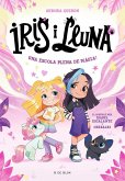 Iris i Lluna: cuidadores d'animalets màgics - Una escola plena de màgia! Iris i Lluna: cuidadores d'animalets màgics - Una escola plena de màgia!