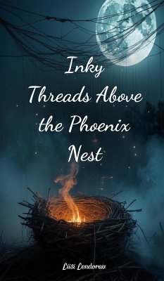 Inky Threads Above the Phoenix Nest - Lendorav, Liisi Inky Threads Above the Phoenix Nest - Lendorav, Liisi