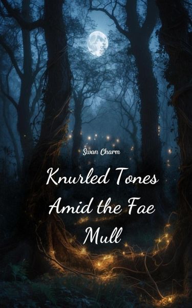 Knurled Tones Amid the Fae Mull Knurled Tones Amid the Fae Mull