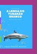 A Lenda Do Tubarão Branco (eBook, PDF) - Bild 1