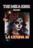 La Catrina 05 The Mika King (eBook, ePUB)