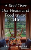 A Roof Over Our Heads and Food on the Table A Roof Over Our Heads and Food on the Table