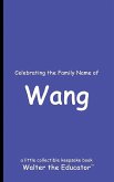Celebrating the Family Name of Wang Celebrating the Family Name of Wang