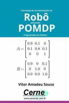 Simulação De Movimentação De Robô Utilizando Pomdp Programado Em Python (eBook, PDF) - Souza, Vitor Amadeu