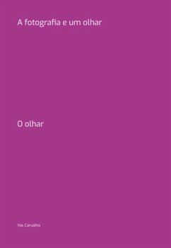 A Fotografia E Um Olhar (eBook, PDF) - Carvalho, Yas