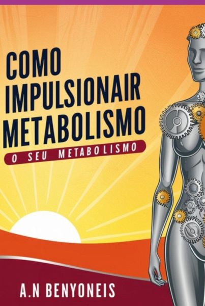 Como Impulsionar Seu Metabolismo (eBook, ePUB)