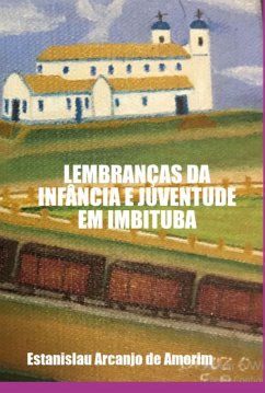 Lembranças Da Infância E Juventude Em Imbituba (eBook, PDF) - de Amorim, Estanislau Arcanjo
