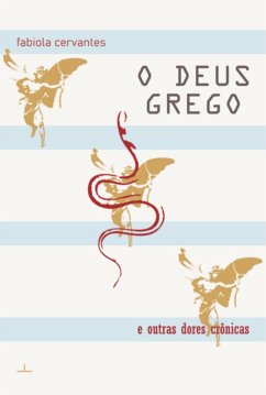 O Deus Grego E Outras Dores Crônicas (eBook, ePUB) Cover O Deus Grego E Outras Dores Crônicas (eBook, ePUB)