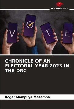 CHRONICLE OF AN ELECTORAL YEAR 2023 IN THE DRC - Mampuya Masamba, Roger