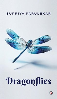Dragonflies - Supriya Parulekar Dragonflies - Supriya Parulekar
