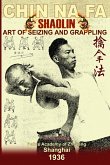 Shaolin Chin Na Fa. Art of Seizing and Grappling Shaolin Chin Na Fa. Art of Seizing and Grappling