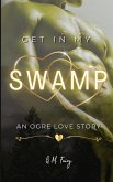 Get In My Swamp Get In My Swamp