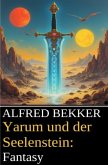 Yarum und der Seelenstein: Fantasy