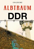 Albtraum DDR Albtraum DDR