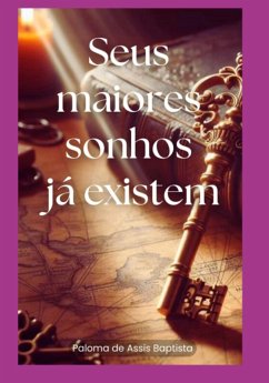 Cover Os Seus Maiores Sonhos Já Existem. (eBook, ePUB)