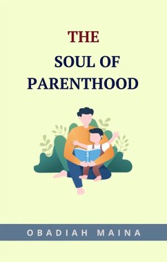 The Soul of Parenthood (eBook, ePUB) - Maina, Obadiah