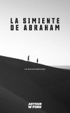 La Simiente de Abraham: Un Estudio Profundo (eBook, ePUB) La Simiente de Abraham: Un Estudio Profundo (eBook, ePUB)