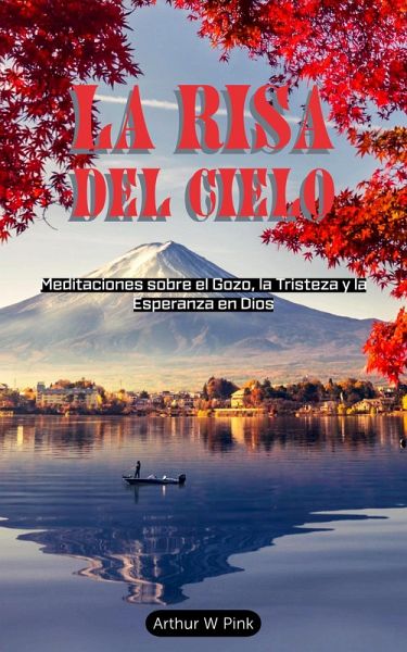 La Risa del Cielo: Meditaciones sobre el Gozo, la Tristeza y la Esperanza en Dios (eBook, ePUB) La Risa del Cielo: Meditaciones sobre el Gozo, la Tristeza y la Esperanza en Dios (eBook, ePUB)