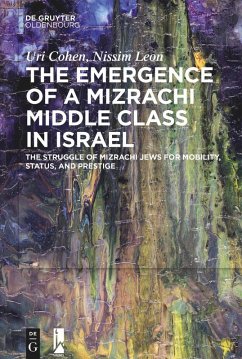 The Emergence of a Mizrachi Middle Class in Israel - Cohen, Uri;Leon, Nissim