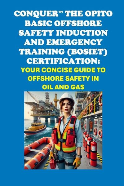 Conquer the OPITO Basic Offshore Safety Induction and Emergency Training (BOSIET) Certification