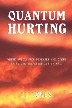 Cover QUANTUM HURTING- Where Autoimmune Diseases and Other Spiritual Illnesses Lie in Wait