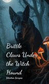 Brittle Claws Under the Witch Hound