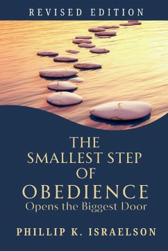 The Smallest Step of Obedience Opens the Biggest Door - Revised Edition - Israelson, Phillip K