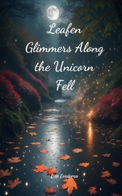 Leafen Glimmers Along the Unicorn Fell - Lendorav, Liisi Leafen Glimmers Along the Unicorn Fell - Lendorav, Liisi