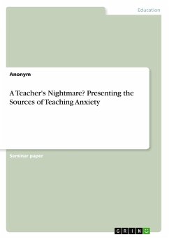 A Teacher's Nightmare? Presenting the Sources of Teaching Anxiety
