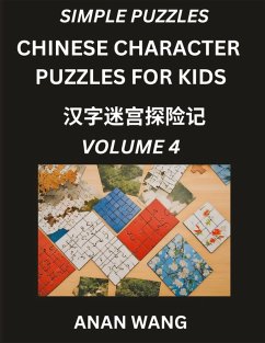 Chinese Characters for Kids (Part 4)- Test Series to Learn Reading and Recognizing Mandarin Chinese Characters with Simple Puzzles for Beginners, Teens, Young and Adults, HSK All Levels - Wang, Anan