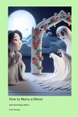 How to Marry a Ghost How to Marry a Ghost