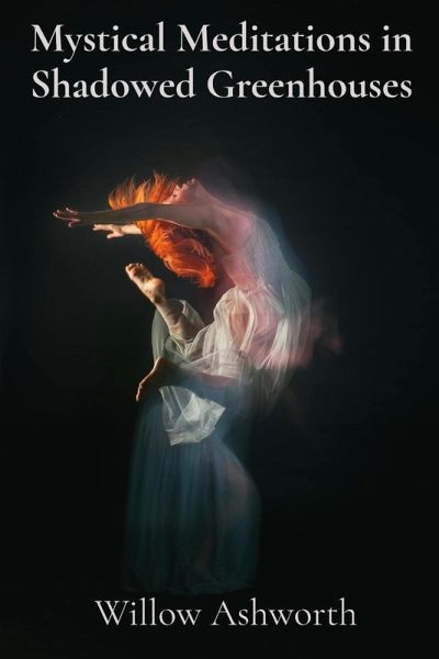 Mystical Meditations in Shadowed Greenhouses Mystical Meditations in Shadowed Greenhouses