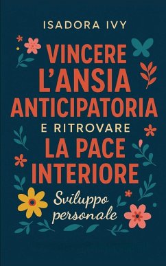 Vincere l'Ansia Anticipatoria e Ritrovare la Pace Interiore - Ivy, Isadora