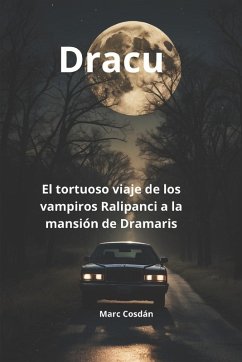 Dracu - El tortuoso viaje de los vampiros Ralipanci a la mansión de Dramaris - Cosdán, Marc