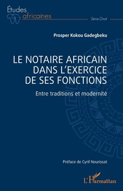 Le notaire africain dans l'exercice de ses fonctions - Gadegbeku, Prosper Kokou