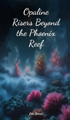Opaline Risers Beyond the Phoenix Reef - Donne, Lan
