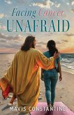 Facing Cancer Unafraid Facing Cancer Unafraid