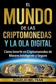El Mundo de Las Criptomonedas Y La Ola Digital El Mundo de Las Criptomonedas Y La Ola Digital