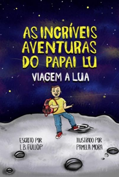As Incríveis Aventuras Do Papai Lu - Viagem A Lua (eBook, ePUB)