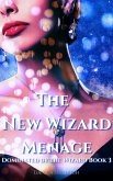 The New Wizard Menage (Dominated by the Wizard Book 3) (eBook, ePUB) The New Wizard Menage (Dominated by the Wizard Book 3) (eBook, ePUB)