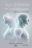 Bajo El Dominio Del Subconsciente (eBook, ePUB)