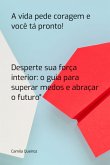 A Vida Pede Coragem E Você Tá Pronto! (eBook, ePUB)