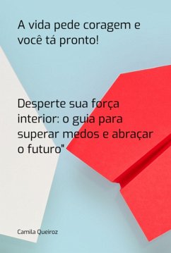 Cover A Vida Pede Coragem E Você Tá Pronto! (eBook, ePUB)